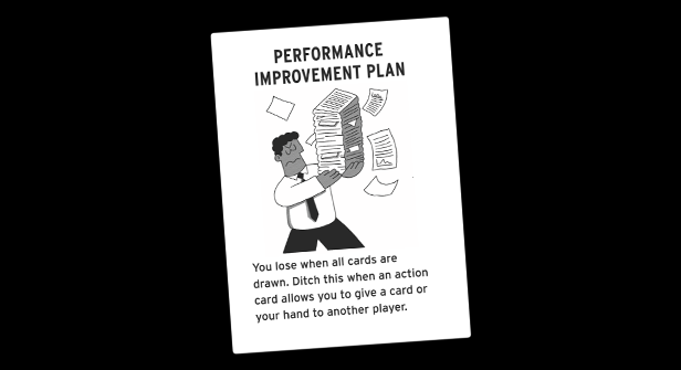 Discard the Performance Improvement Plan using an action card quickly or you lose
